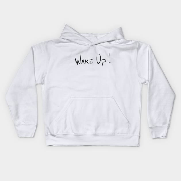 WAKE UP Kids Hoodie by targiu